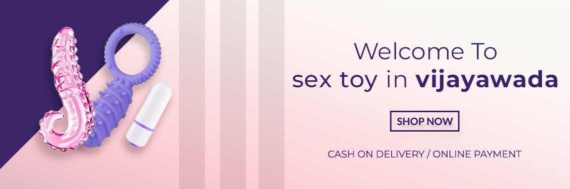 Sex Toys In Vijayawada Online Sex Toys Store Artificialtoys